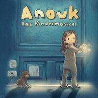 ANOUK - Das Kindermusical - Nach den gleichnamigen Kinderbuch-Bestsellern von Hendrikje Balsmeyer und Peter Maffay