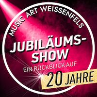 Jubiläumsshow - Ein Rückblick auf 20 Jahre music art weißenfels e.V.