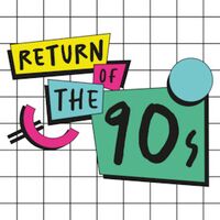 Return of the 90s