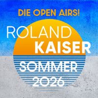 Roland Kaiser - Das Open Air 2026!