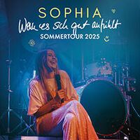 SOPHIA - Wenn es sich gut anfühlt - Sommertour 2025