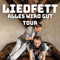 Liedfett - Alles wird gut Tour