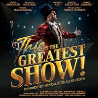 This is THE GREATEST SHOW! - Die größten Musical Hits aller Zeiten - LIVE 2026