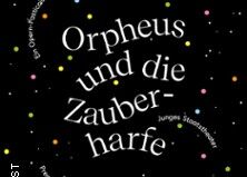 Orpheus und die Zauberharfe - Badisches Staatstheater Karlsruhe